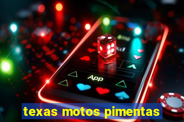 texas motos pimentas